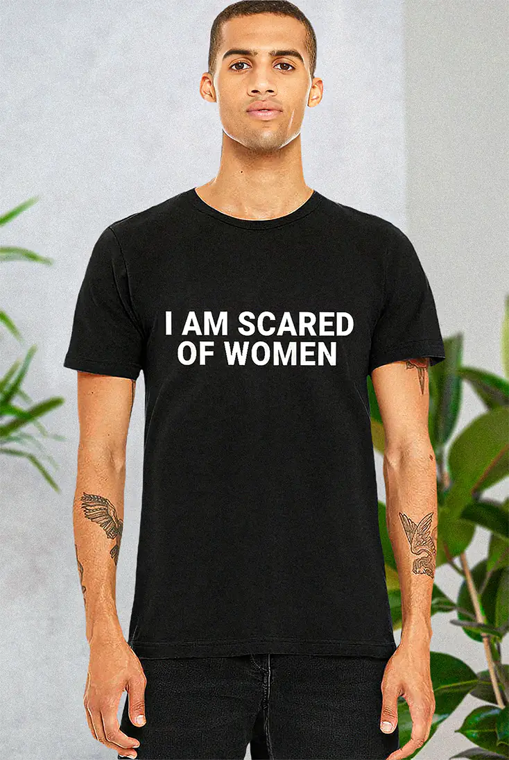 Scared of Women - Tee
