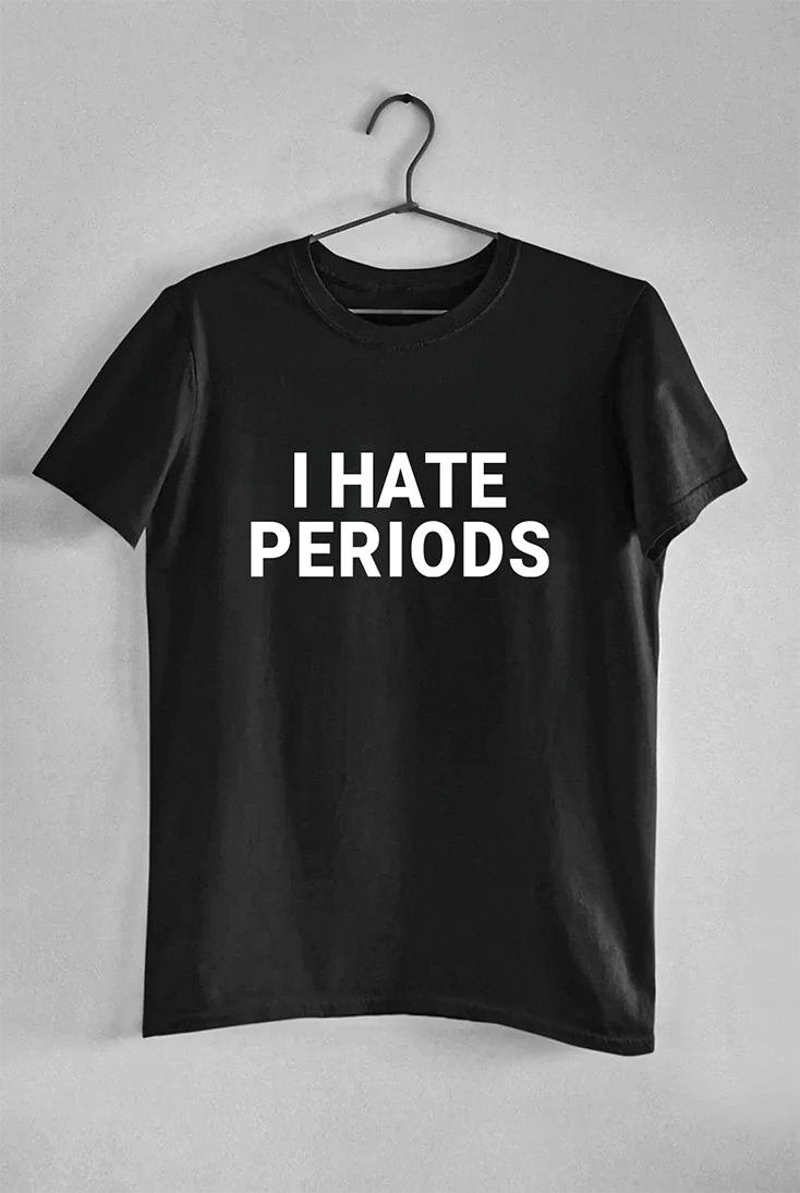 I HATE Periods - Tee